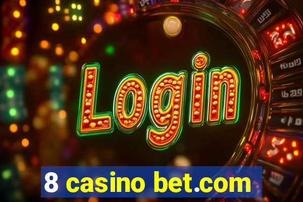 8 casino bet.com